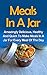Meals In A Jar Cookbook: Amazingly Delicious, Healthy And Quick To Make Meals In A Jar For Every Meal Of The Day (Meals In A Jar Cookbook, Meals In A Jar, Mason Jar Meals, Food Preserving)