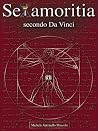 Sexamoritia secondo Da Vinci (Italian Edition) Sexamoritia secondo Da Vinci (Italian Edition)