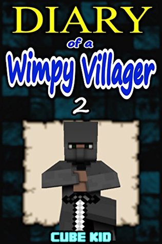 Diary of a Wimpy Villager: Book 2 (An unofficial Minecraft book)