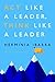 Act Like a Leader, Think Like a Leader