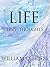Life - Tiny Thoughts: A short collection to contemplate (Spiritual philosophy series Book 1)