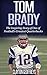 Tom Brady: The Inspiring St...