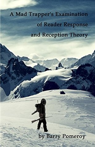 A Mad Trapper’s Examination of Reader Response and Reception Theory