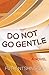 Do not go Gentle