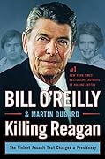 Killing Reagan: The Violent Assault That Changed a Presidency 