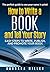 How to Write a Book and Tel...