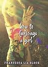How to (Un)cage a Girl by Francesca Lia Block