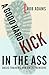 A Good Hard Kick in the Ass by Rob Adams