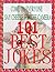 101 Best Jokes : Increase Your Enjoyment Of Life : laughing can help keep your appearance from wrinkling and getting uglier