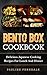 Bento Box Cookbook: Delicious Japanese Cooking Recipes For Lunch And Dinner (Bento Box Recipes, Japanese Cooking, Japanese Recipes, Japanese Bento, Sushi, Rice Cooker)