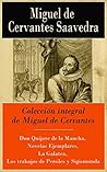 Book cover for Colección integral de Miguel de Cervantes: Don Quijote de la Mancha, Novelas Ejemplares, La Galatea, Los trabajos de Persiles y Sigismunda (Spanish Edition)