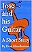Jose and his Guitar: A Short Story