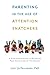 Parenting in the Age of Attention Snatchers: A Step-by-Step Guide to Balancing Child's Use of Technology