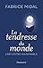 La tendresse du monde. L'art d'être vulnérable (French Edition)