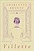 Villette: A Classic Victorian Gothic Romance by Charlotte Brontë – Unrequited Love in 19th Century France (Harper Perennial Deluxe Editions)