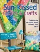 Sun-Kissed Quilts & Crafts: Create Original Sun-Printed Designs On Fabric, Paper & More (Paperback)