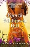 Vejen til Wildflower Hill by Kimberley Freeman