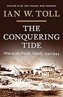 The Conquering Tide: War in the Pacific Islands, 1942–1944