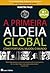 A Primeira Aldeia Global by Martin   Page