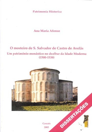O mosteiro de S.Salvador de Castro de Avelãs: um património monástico no dealbar da Idade Moderna (1500-1538)