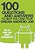 100 questions and answers to help you land your dream android job - or to hire the right candidate!