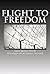 Flight to Freedom: A Story ...