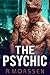 PSYCHIC ROMANCE: The Psychic (Paranormal BBW Romance Military) (Contemporary New Age Bad Boy Paranormal Fantasy Short Story)