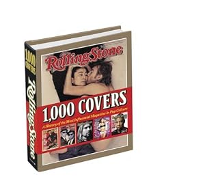 Rolling Stone 1,000 Covers: A History of the Most Influencial Magazine in Pop Culture