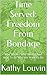 Time Served: Freedom From Bondage: Why We Are Who We Are And How To Be Who We Want To Be