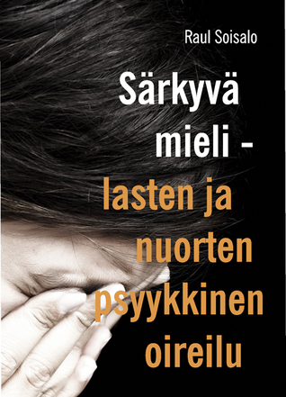 Särkyvä mieli - lasten ja nuorten psyykkinen oireilu