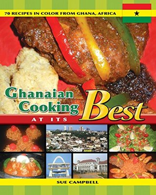 Ghanaian Cooking At Its Best: 70 Recipes in color from Ghana, Africa (Paperback)