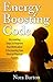 Energy Boosting Code: Discovering Steps to Improve Your Motivation & Increasing Your Mental/Physical Powers