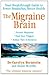 The Migraine Brain: Your Breakthrough Guide to Fewer Headaches, Better Health