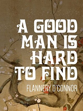 A Good Man is Hard to Find, and Other Stories