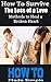 How to Survive the Loss of a Love: Methods to Heal a Broken Heart and Skills of How to Survive the Loss of a Love (How To Made Simple (HowToMadeSimple.com) Book 2)