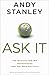 Ask It by Andy Stanley