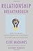 Relationship Breakthrough: How to Create Outstanding Relationships in Every Area of Your Life
