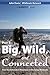 Big, Wild, and Connected by John                    Davis