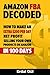 Amazon FBA Decoded: How to Make an Extra $200 per Day Net Profit Selling Your Own Products on Amazon in 100 Days