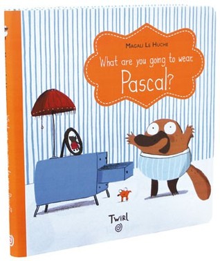 What Are You Going To Wear, Pascal? (The Pascal Chronicles)