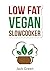 Vegan: Slow Cooker-Low Fat ...
