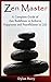 Zen Master: A Complete Guide of Zen Buddhism to Achieve Happiness and Peacefulness in Life