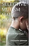SELECTIVE MUTISM FOR DUMMIES: Researched Material On SM For Everyone