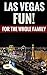 Las Vegas Fun For The Whole...