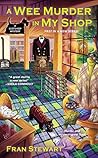 A Wee Murder in My Shop by Fran Stewart