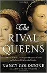 The Rival Queens by Nancy  Goldstone The Rival Queens by Nancy  Goldstone