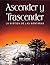 Ascender y Trascender: La Mística de las Montañas (Spanish Edition)