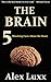 The Brain: 5 Shocking Facts About the Brain