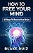 How To Free Your Mind: 10 Steps To Rewire The Brain