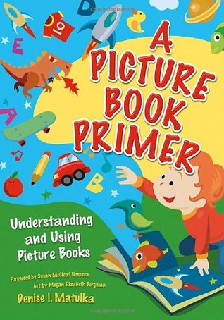 A Picture Book Primer: Understanding and Using Picture Books (Paperback)